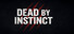 Dead by Instinct