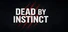 Dead by Instinct