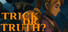Trick or Truth