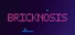 Bricknosis