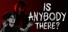 Is Anybody There?