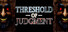Threshold of Judgment
