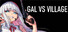 GAL VS VILLAGE