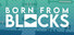 Born From Blocks