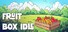 Fruit Box Idle