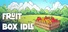 Fruit Box Idle