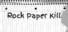 Rock Paper Kill