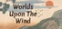 Worlds Upon The Wind