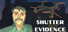 Shutter Evidence
