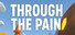 Through The Pain