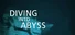 Diving into abyss