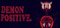 DEMON POSITIVE
