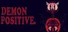 DEMON POSITIVE