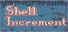 Shell Increment