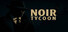Noir Tycoon