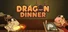 Dragon Dinner