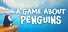 A Game About Penguins