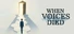 When Voices Died