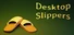 Desktop Slippers