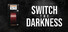 Switch the Darkness