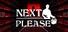Next Please