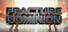 Fracture Dominion