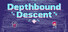 Depthbound Descent