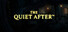 The Quiet After