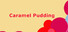 Caramel Pudding