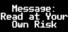 Message: Read at Your Own Risk