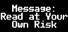 Message: Read at Your Own Risk