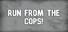 Run from the Cops!