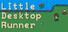 Little Desktop Runner