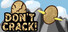 Don't Crack!