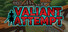Valiant Attempt