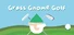 Grass Gnome Golf