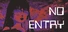 NO ENTRY