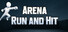 Arena : Run And Hit
