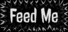 Feed Me