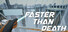 Faster Than Death