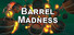 Barrel Madness