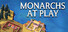 Monarchs at Play