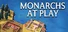 Monarchs at Play