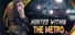 Hunted Within: The Metro