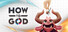 How to God