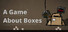A Game About Boxes