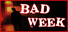 Bad Week