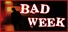 Bad Week