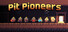 Pit Pioneers