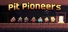 Pit Pioneers